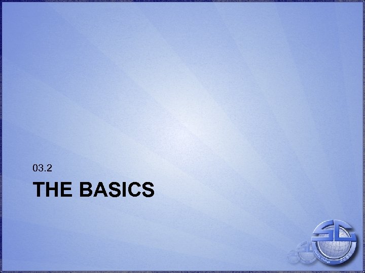 03. 2 THE BASICS 