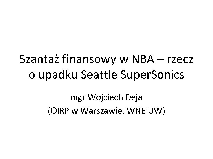Szantaż finansowy w NBA – rzecz o upadku Seattle Super. Sonics mgr Wojciech Deja