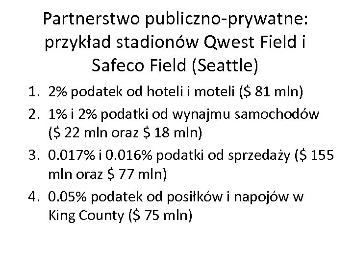 Partnerstwo publiczno-prywatne: przykład stadionów Qwest Field i Safeco Field (Seattle) 1. 2% podatek od