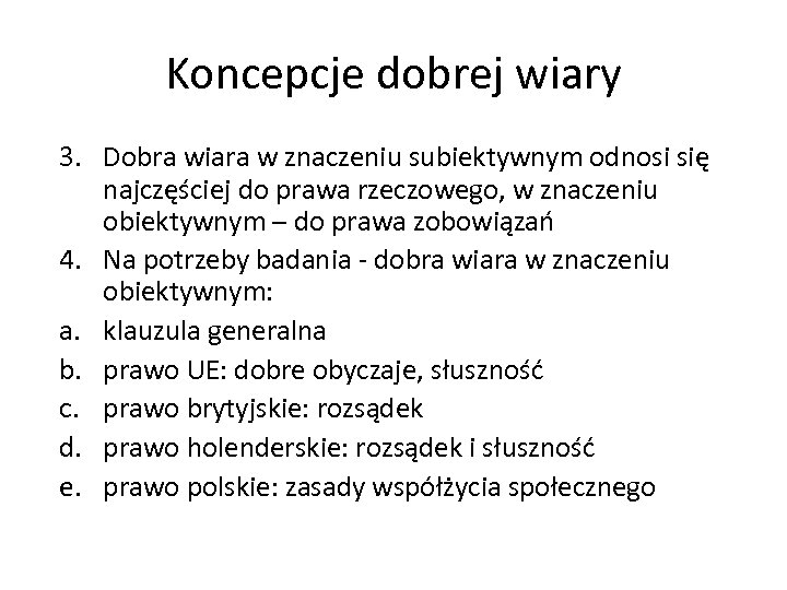 Koncepcje dobrej wiary 3. Dobra wiara w znaczeniu subiektywnym odnosi się najczęściej do prawa