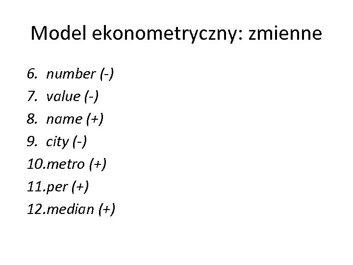Model ekonometryczny: zmienne 6. number (-) 7. value (-) 8. name (+) 9. city