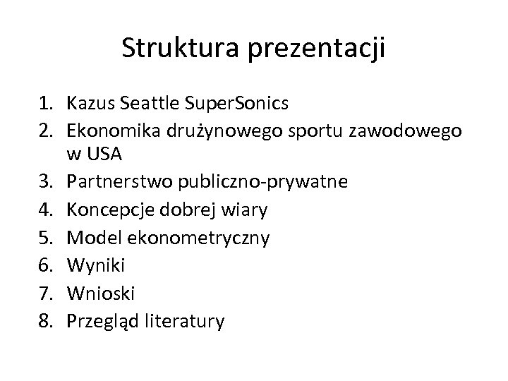 Struktura prezentacji 1. Kazus Seattle Super. Sonics 2. Ekonomika drużynowego sportu zawodowego w USA