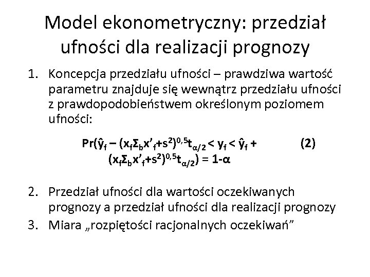 Model ekonometryczny: przedział ufności dla realizacji prognozy 1. Koncepcja przedziału ufności – prawdziwa wartość