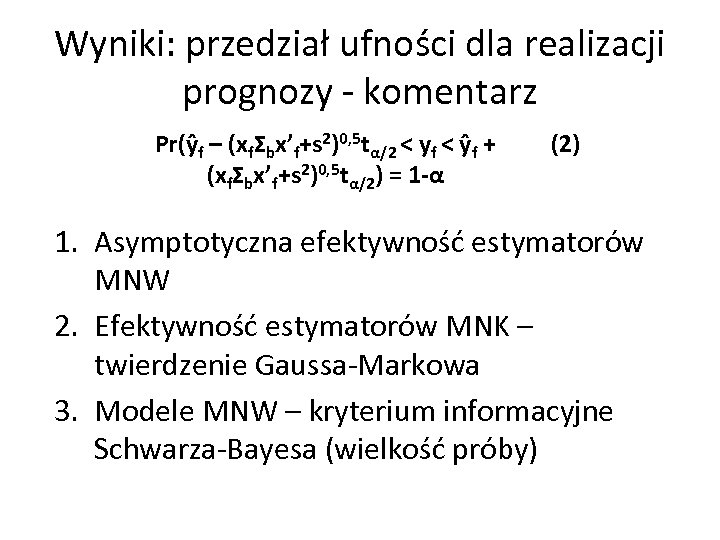 Wyniki: przedział ufności dla realizacji prognozy - komentarz Pr(ŷf – (xfΣbx’f+s 2)0, 5 tα/2
