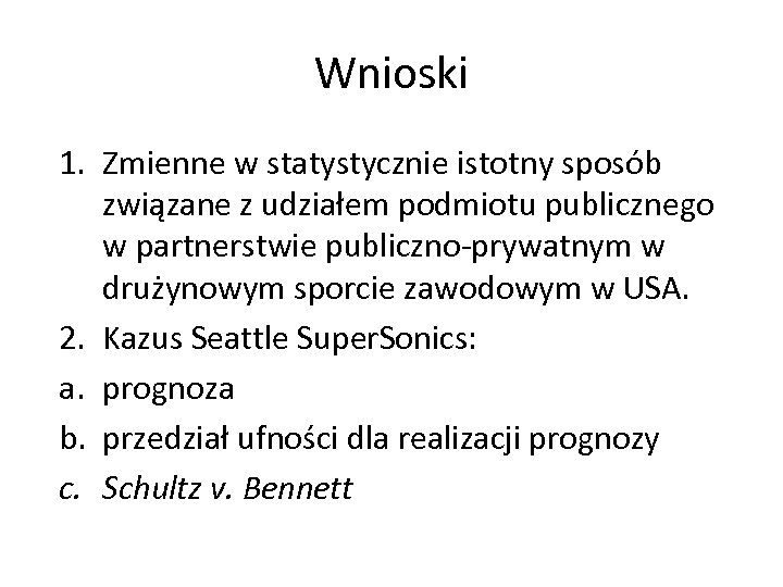 Wnioski 1. Zmienne w statystycznie istotny sposób związane z udziałem podmiotu publicznego w partnerstwie