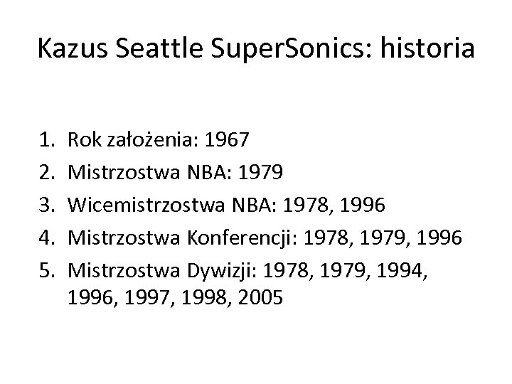 Kazus Seattle Super. Sonics: historia 1. 2. 3. 4. 5. Rok założenia: 1967 Mistrzostwa