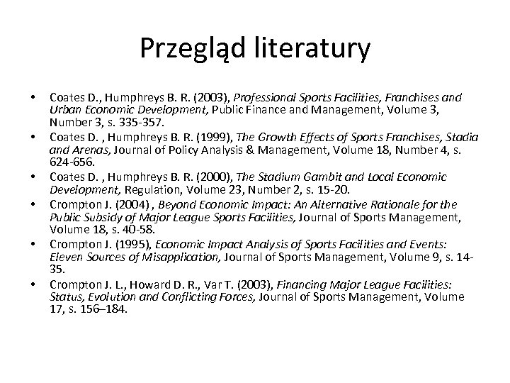 Przegląd literatury • • • Coates D. , Humphreys B. R. (2003), Professional Sports