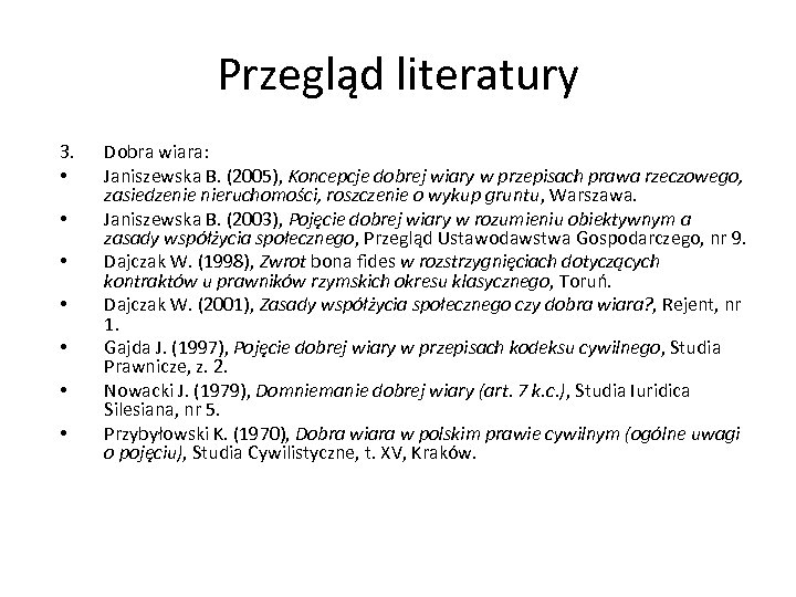 Przegląd literatury 3. • • Dobra wiara: Janiszewska B. (2005), Koncepcje dobrej wiary w