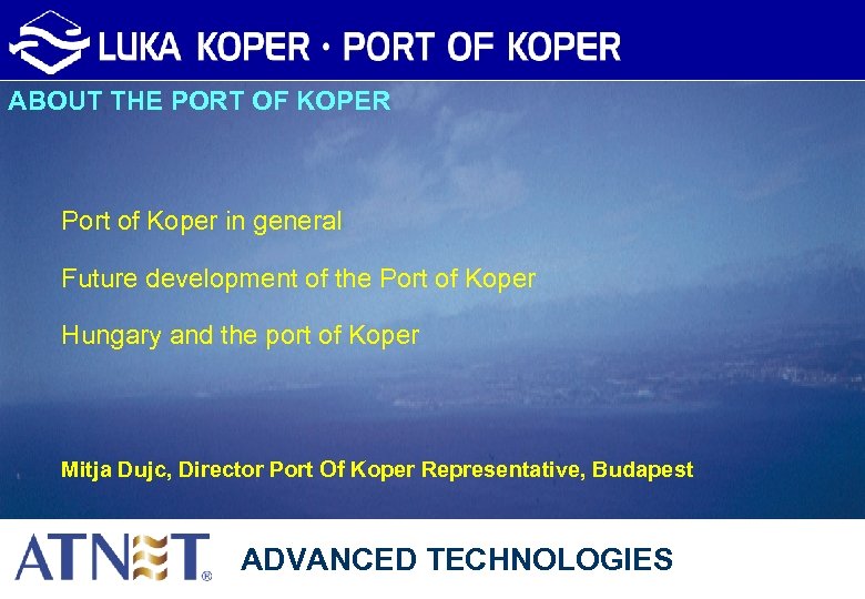 ABOUT THE PORT OF KOPER Port of Koper in general Future development of the
