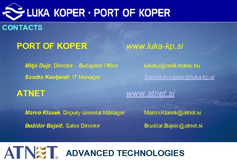 CONTACTS PORT OF KOPER www. luka-kp. si Mitja Dujc, Director – Budapest Office lukakp@mail.