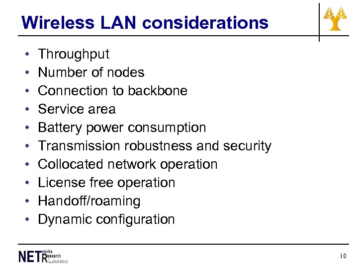 Wireless LAN considerations • • • Throughput Number of nodes Connection to backbone Service