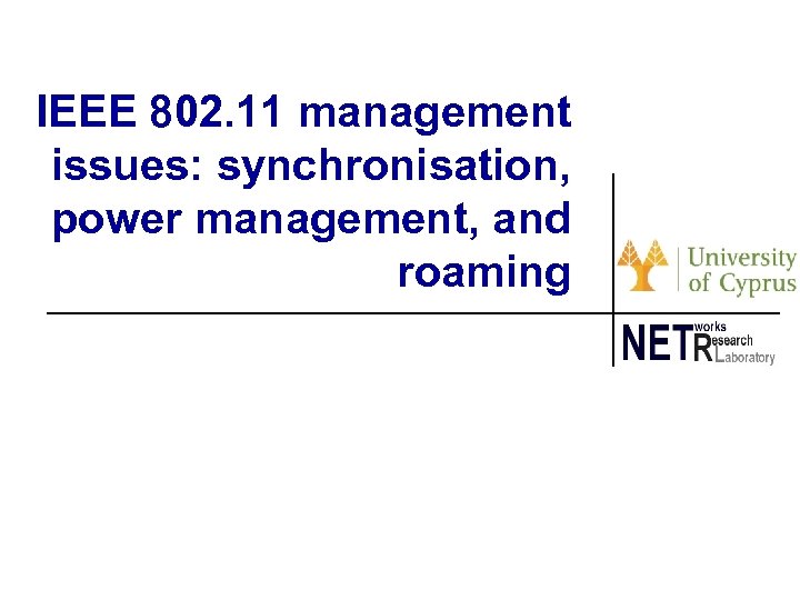 IEEE 802. 11 management issues: synchronisation, power management, and roaming 104 