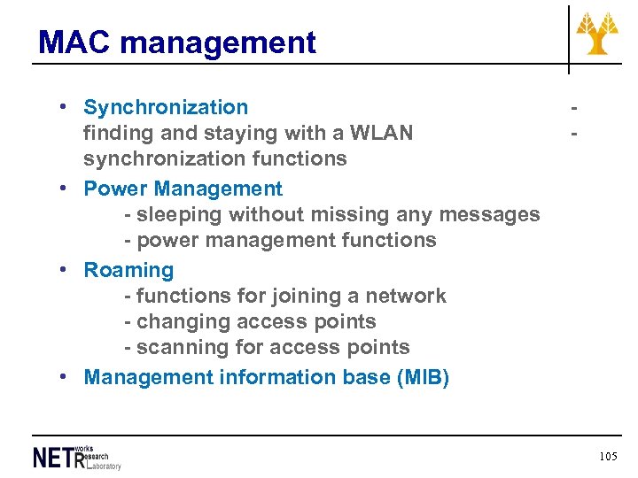 MAC management • Synchronization finding and staying with a WLAN synchronization functions • Power