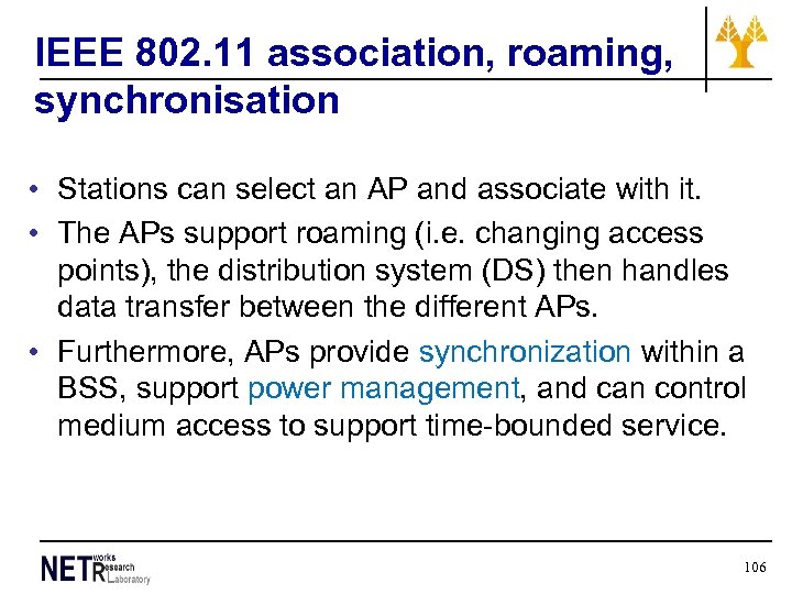 IEEE 802. 11 association, roaming, synchronisation • Stations can select an AP and associate