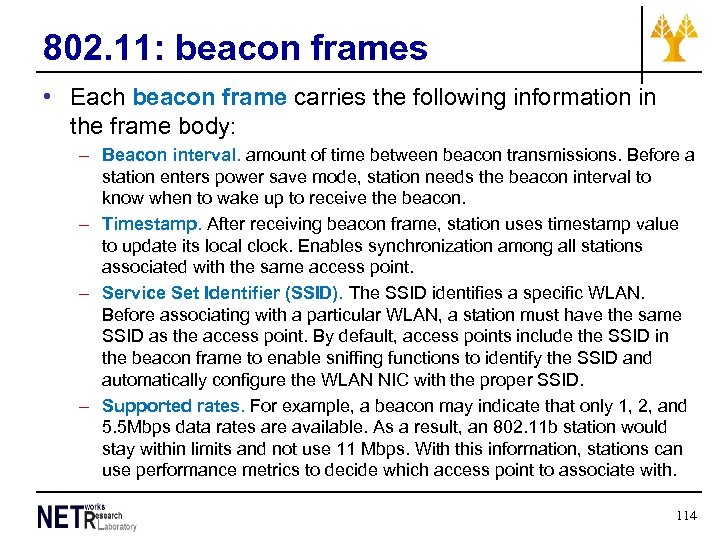 802. 11: beacon frames • Each beacon frame carries the following information in the