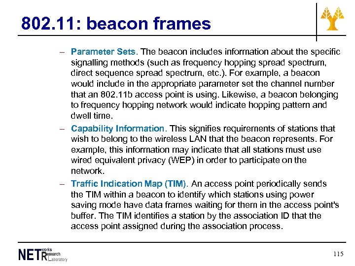 802. 11: beacon frames – Parameter Sets. The beacon includes information about the specific