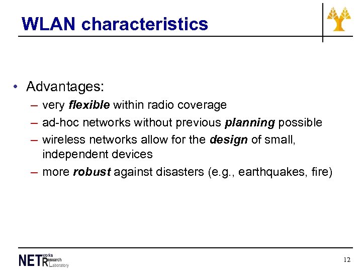 WLAN characteristics • Advantages: – very flexible within radio coverage – ad-hoc networks without