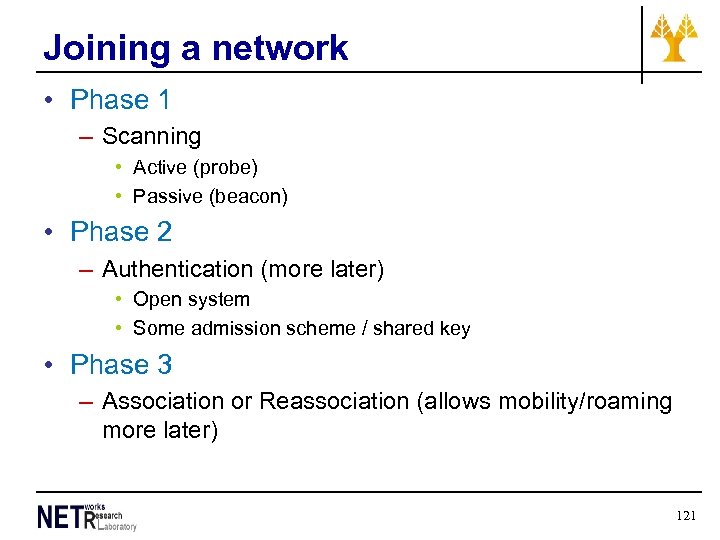 Joining a network • Phase 1 – Scanning • Active (probe) • Passive (beacon)