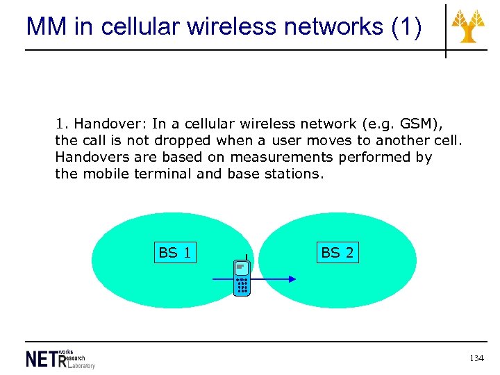 MM in cellular wireless networks (1) 1. Handover: In a cellular wireless network (e.