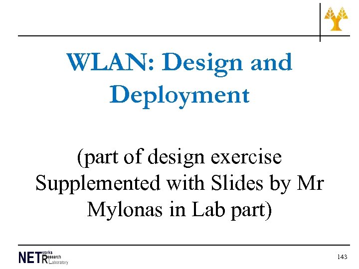 WLAN: Design and Deployment (part of design exercise Supplemented with Slides by Mr Mylonas