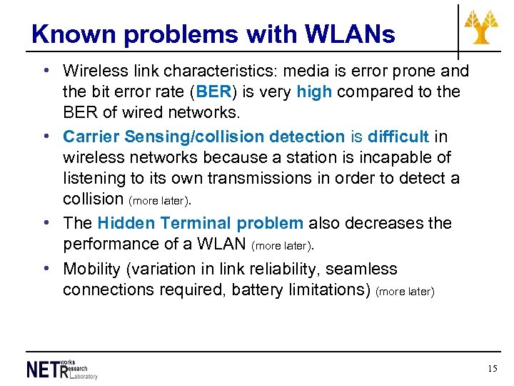 Known problems with WLANs • Wireless link characteristics: media is error prone and the