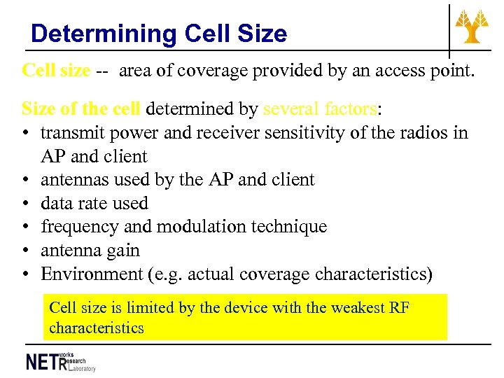 Determining Cell Size Cell size -- area of coverage provided by an access point.