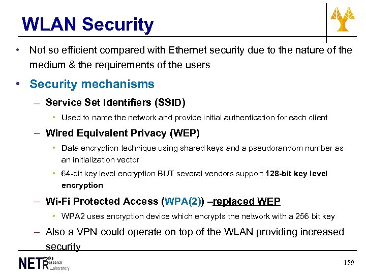 WLAN Security • Not so efficient compared with Ethernet security due to the nature