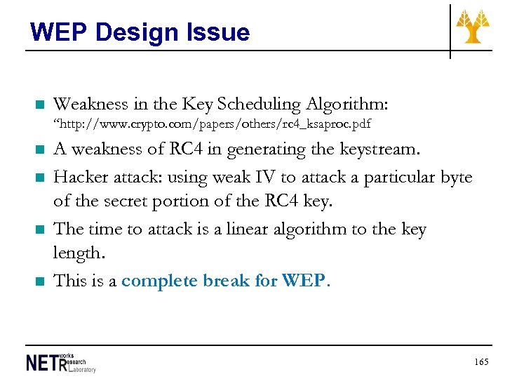 WEP Design Issue n Weakness in the Key Scheduling Algorithm: “http: //www. crypto. com/papers/others/rc