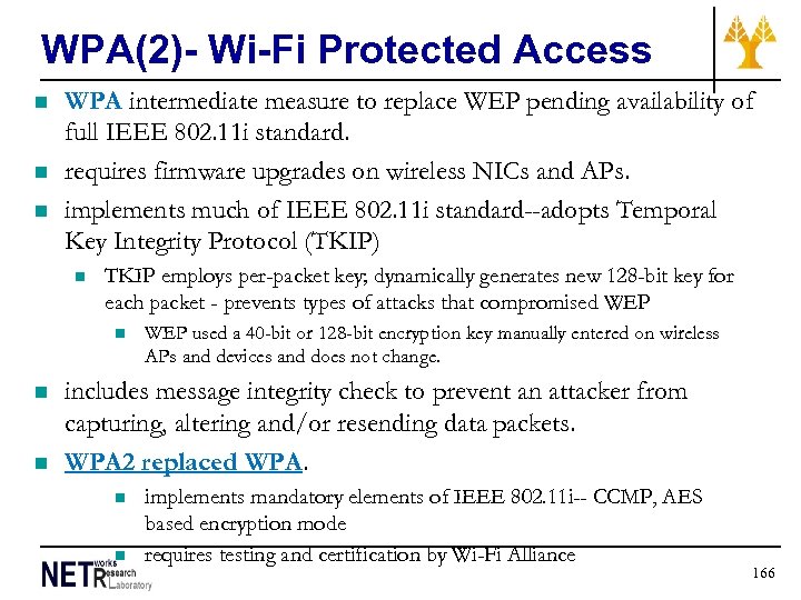 WPA(2)- Wi-Fi Protected Access n n n WPA intermediate measure to replace WEP pending