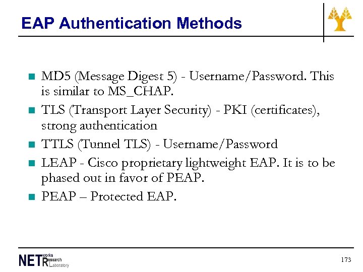 EAP Authentication Methods n n n MD 5 (Message Digest 5) - Username/Password. This