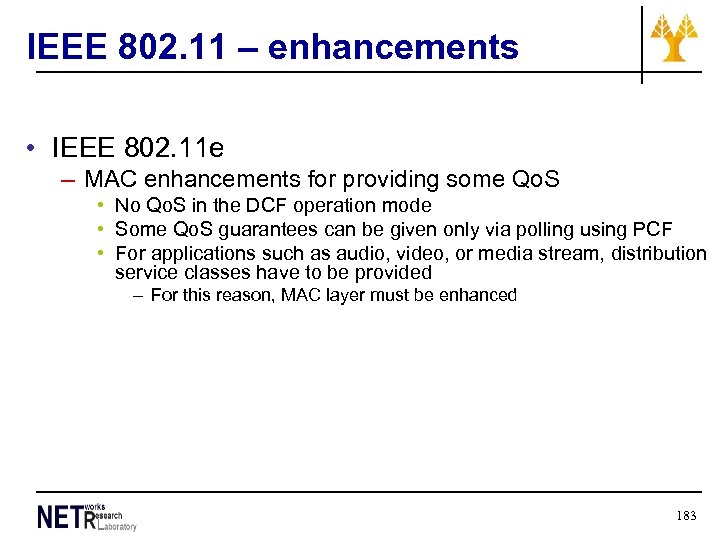 IEEE 802. 11 – enhancements • IEEE 802. 11 e – MAC enhancements for