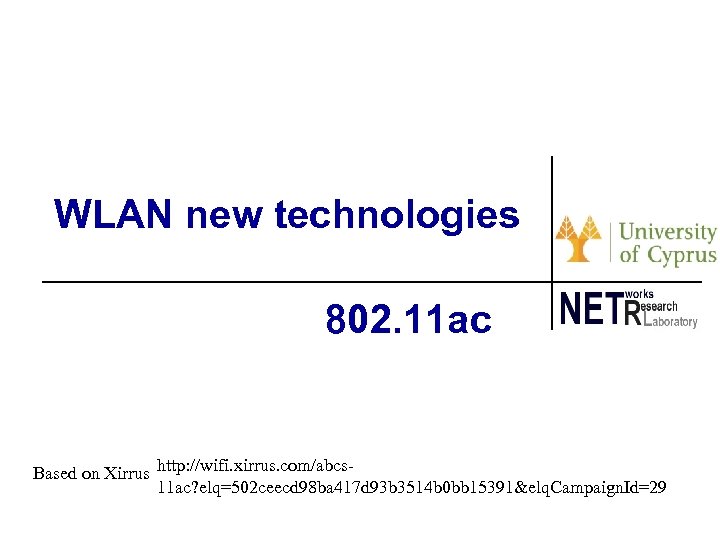 WLAN new technologies 802. 11 ac Based on Xirrus http: //wifi. xirrus. com/abcs 11