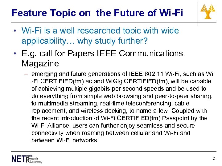 Feature Topic on the Future of Wi-Fi • Wi-Fi is a well researched topic