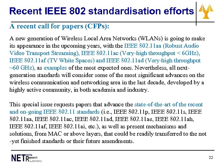 Recent IEEE 802 standardisation efforts A recent call for papers (CFPs): A new generation