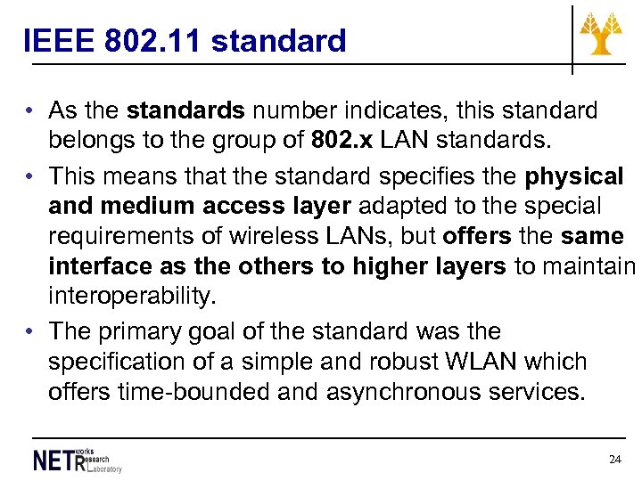 IEEE 802. 11 standard • As the standards number indicates, this standard belongs to