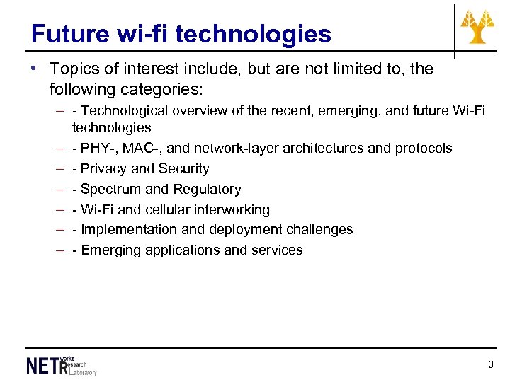 Future wi-fi technologies • Topics of interest include, but are not limited to, the