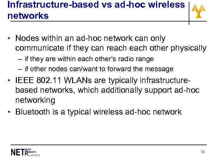 Infrastructure-based vs ad-hoc wireless networks • Nodes within an ad-hoc network can only communicate