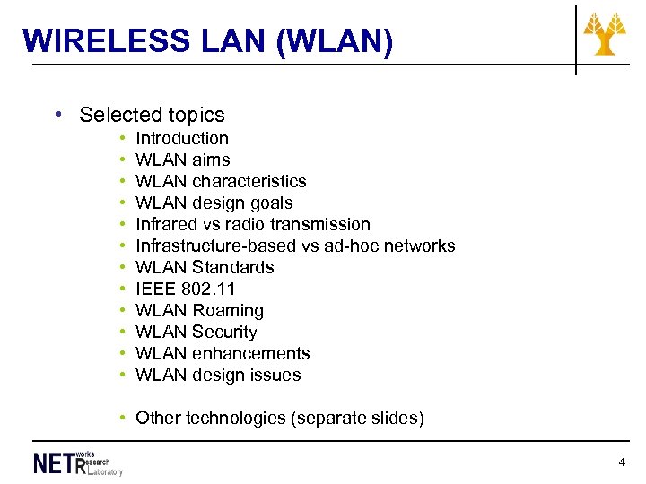 WIRELESS LAN (WLAN) • Selected topics • • • Introduction WLAN aims WLAN characteristics