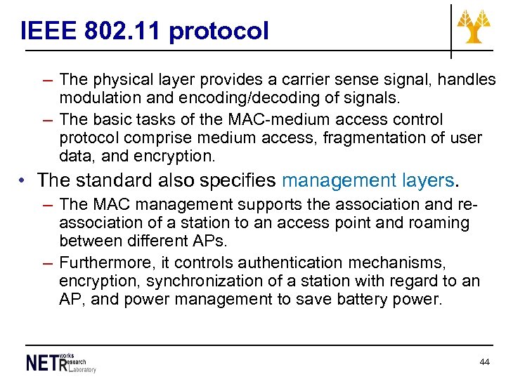 IEEE 802. 11 protocol – The physical layer provides a carrier sense signal, handles