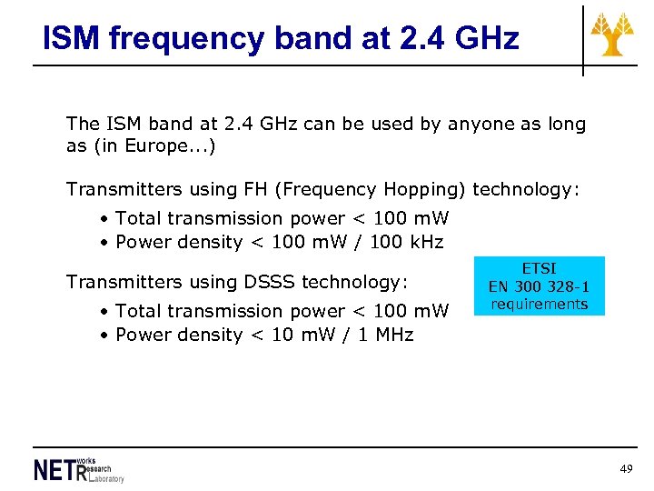 ISM frequency band at 2. 4 GHz The ISM band at 2. 4 GHz