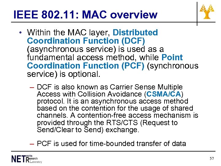 IEEE 802. 11: MAC overview • Within the MAC layer, Distributed Coordination Function (DCF)