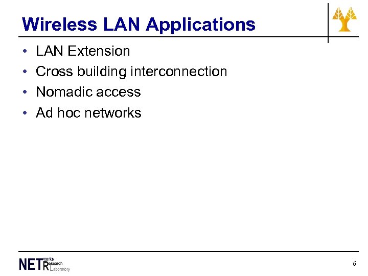 Wireless LAN Applications • • LAN Extension Cross building interconnection Nomadic access Ad hoc