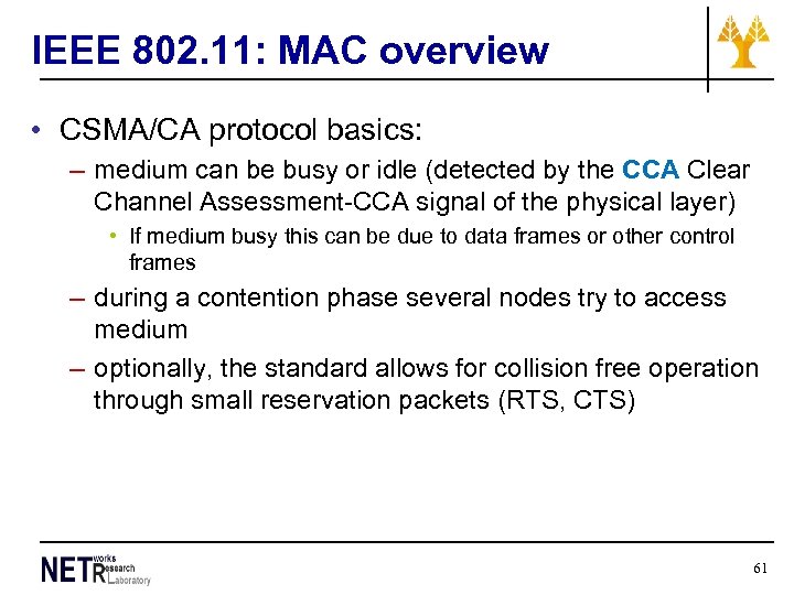 IEEE 802. 11: MAC overview • CSMA/CA protocol basics: – medium can be busy