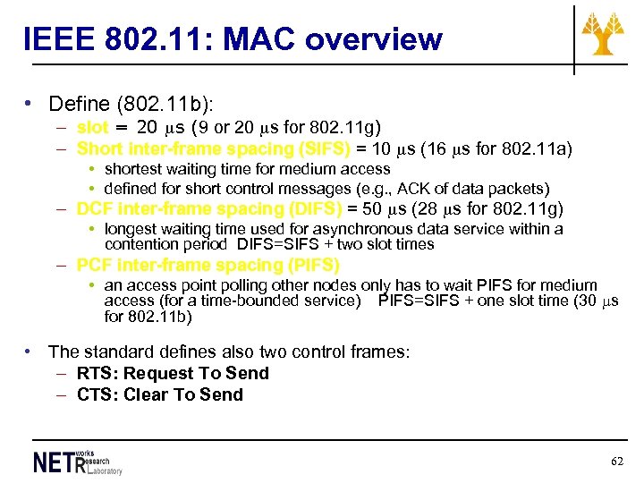 IEEE 802. 11: MAC overview • Define (802. 11 b): – slot = 20