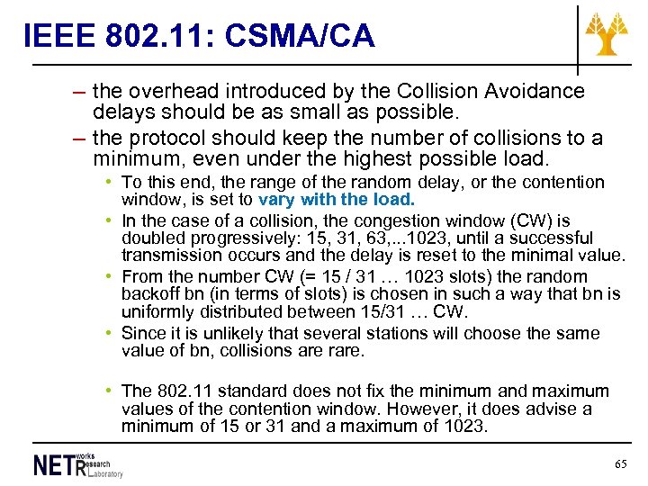 IEEE 802. 11: CSMA/CA – the overhead introduced by the Collision Avoidance delays should