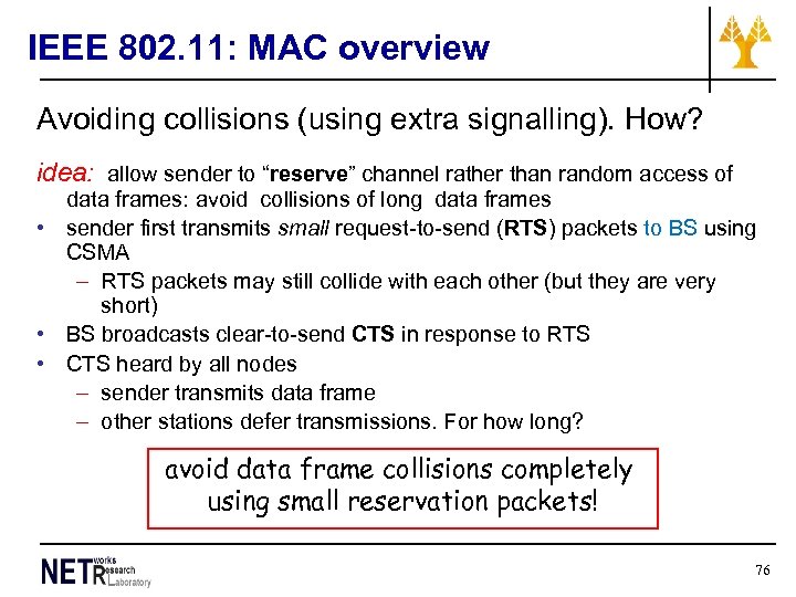 IEEE 802. 11: MAC overview Avoiding collisions (using extra signalling). How? idea: allow sender