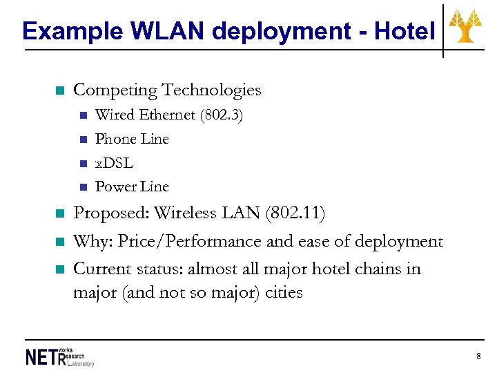 Example WLAN deployment - Hotel n Competing Technologies n n n n Wired Ethernet