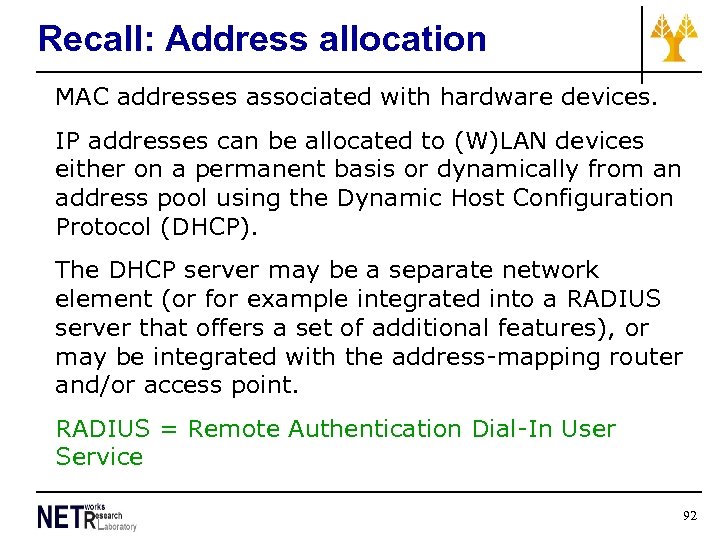 Recall: Address allocation MAC addresses associated with hardware devices. IP addresses can be allocated