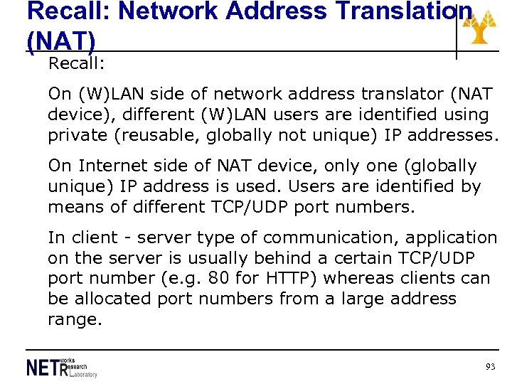 Recall: Network Address Translation (NAT) Recall: On (W)LAN side of network address translator (NAT