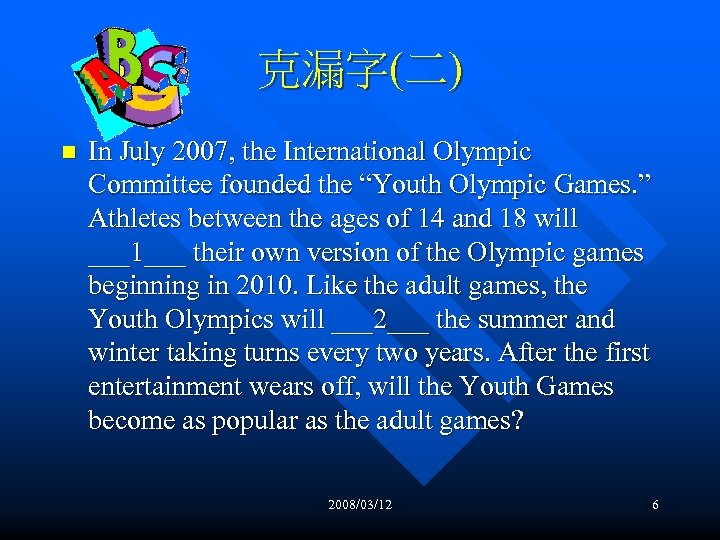 克漏字(二) n In July 2007, the International Olympic Committee founded the “Youth Olympic Games.